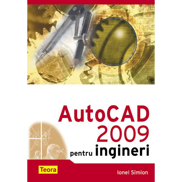 Autocad 2009 pentru ingineri - Ionel Simion