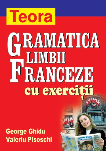 Gramatica limbii franceze cu exercitii - George Ghidu, Valeriu Pisoschi