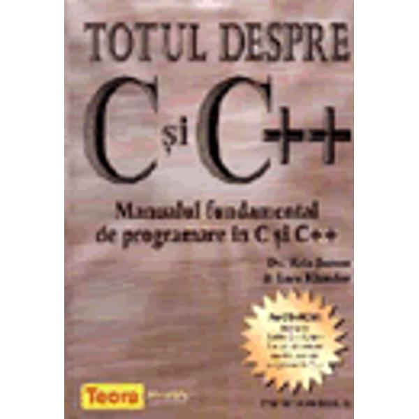 Totul despre C si C++ manualul fundamental de programare in C si C++ - Kris Jamsa, Lars Klander