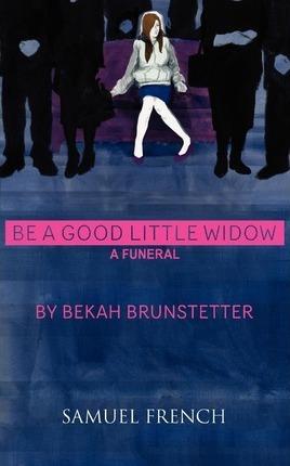 Be a Good Little Widow - Bekah Brunstetter