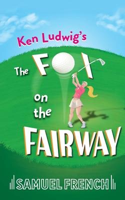 The Fox on the Fairway - Ken Ludwig