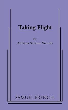 Taking Flight - Adriana Sevahn Nichols