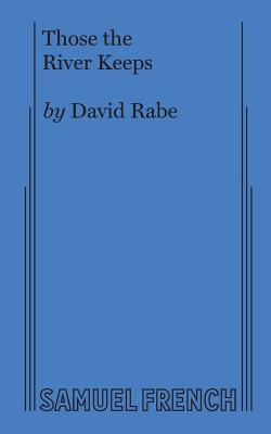 Those the River Keeps - David Rabe