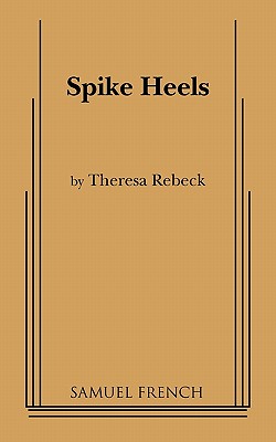 Spike Heels - Theresa Rebeck