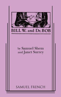 Bill W. and Dr. Bob - Samuel Shem