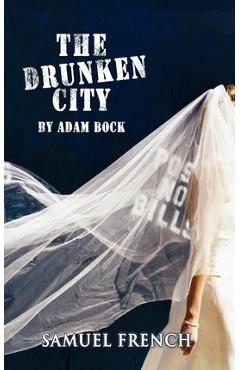 Coperta cărții 'The Drunken City, the Drunken City - Adam Bock'