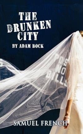 The Drunken City, the Drunken City - Adam Bock