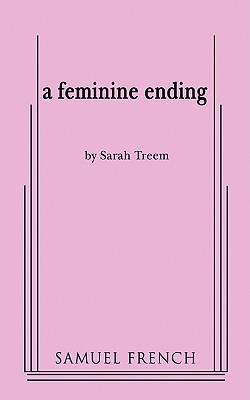 A Feminine Ending - Sarah Treem
