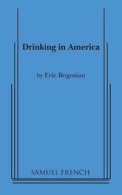 Drinking in America - Eric Bogosian