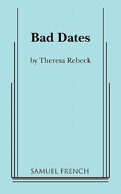 Bad Dates - Theresa Rebeck