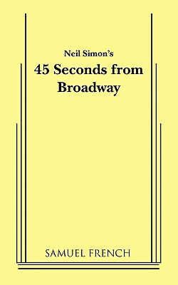 45 Seconds from Broadway (Neil Simon) - Neil Simon