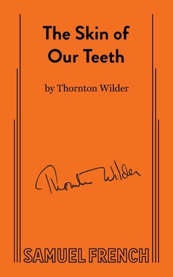 The Skin of Our Teeth - Thornton Wilder