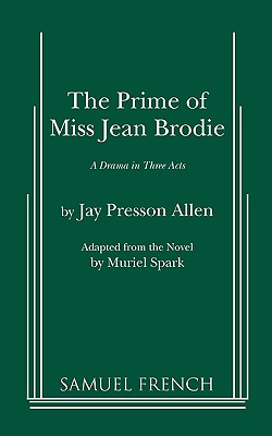 The Prime of Miss Jean Brodie - Jay Presson Allen