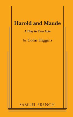Harold and Maude - A Play in Two acts - Colin Higgins