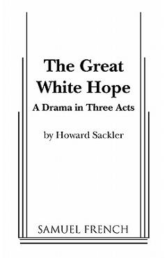 Coperta cărții 'The Great White Hope - Howard Sackler'
