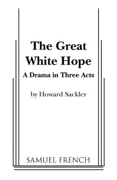 The Great White Hope - Howard Sackler