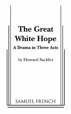 Coperta cărții 'The Great White Hope - Howard Sackler'
