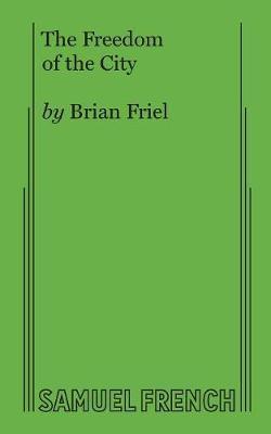 The Freedom of the City - Brian Friel