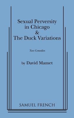 Sexual Perversity in Chicago and the Duck Variations - David Mamet