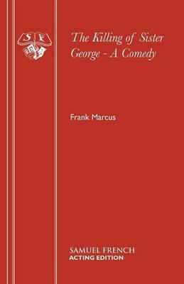 The Killing of Sister George - A Comedy - Frank Marcus
