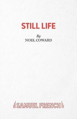 Still Life - Noel Coward
