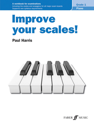 Improve Your Scales! Piano Grade 1: A Workbook for Examinations - Paul Harris