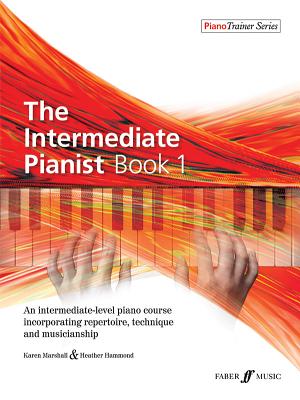 The Intermediate Pianist, Bk 1: An Intermediate-Level Piano Course Incorporating Repertoire, Technique, and Musicianship - Karen Marshall