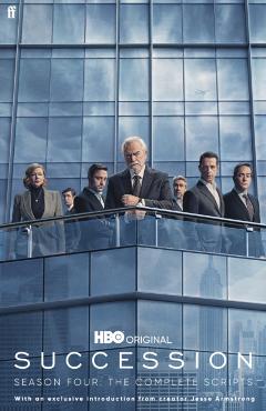 Succession: Season Four: The Complete Scripts - Jesse Armstrong