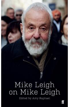 Mike Leigh on Mike Leigh - Mike Leigh