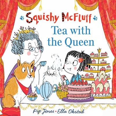 Squishy McFluff: Tea with the Queen - Pip Jones
