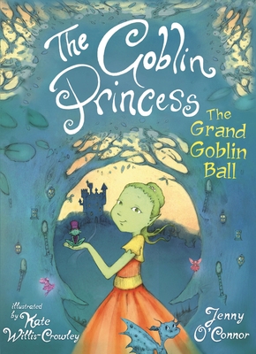 The Goblin Princess: The Grand Goblin Ball - Jenny O'connor