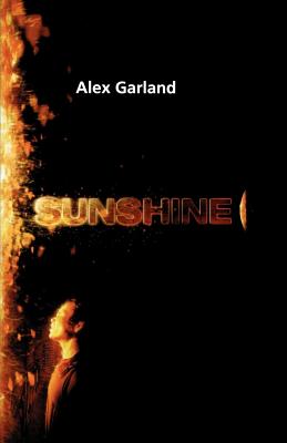 Sunshine: A Screenplay - Alex Garland