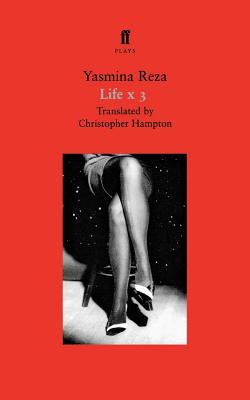 Life X 3: A Play - Yasmina Reza