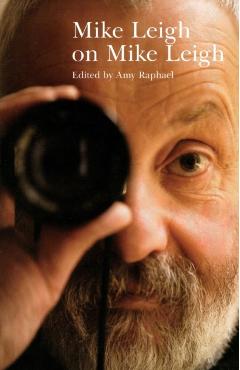 Mike Leigh on Mike Leigh - Amy Raphael