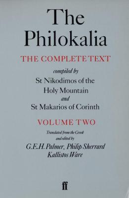 The Philokalia, Volume 2: The Complete Text; Compiled by St. Nikodimos of the Holy Mountain & St. Markarios of Corinth - G. E. H. Palmer