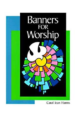 Coperta cărții 'Banners for Worship - Carol Jean Harms'