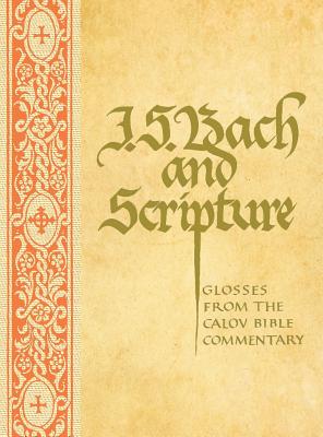 J. S. Bach & Scripture: Glosses From The Calov - Robin Leaver