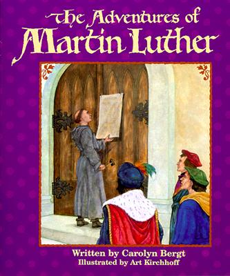 The Adventures of Martin Luther - Carolyn Bergt
