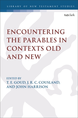 Encountering the Parables in Contexts Old and New - T. E. Goud