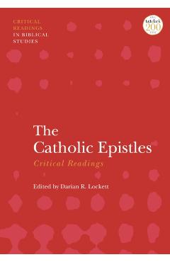 Coperta cărții 'The Catholic Epistles: Critical Readings - Darian Lockett'
