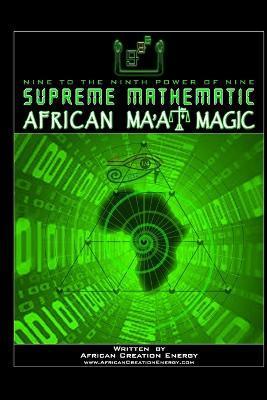 Supreme Mathematic African Ma'at Magic - African Creation Energy