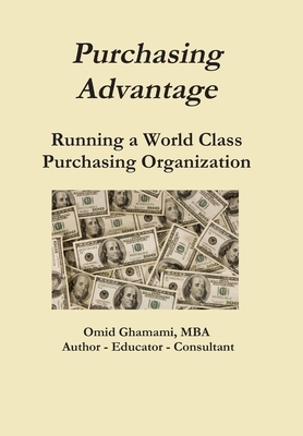Purchasing Advantage - Running a World Class Purchasing Organization - Omid Ghamami