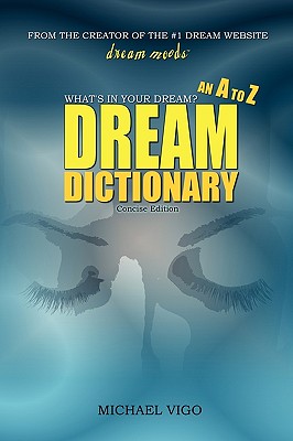 DreamMoods.com: What's In Your Dream? - An A to Z Dream Dictionary - Michael Vigo