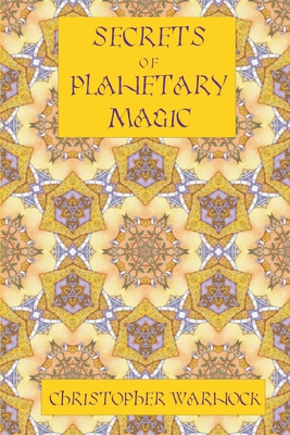 Secrets of Planetary Magic 3rd Edition - Christopher Warnock