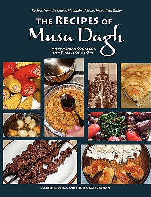 The Recipes of Musa Dagh - an Armenian cookbook in a dialect of its own - Alberta Magzanian