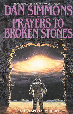 Prayers to Broken Stones: Stories - Dan Simmons