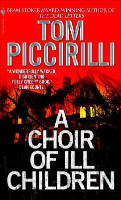 A Choir of Ill Children - Tom Piccirilli