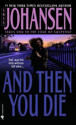 And Then You Die - Iris Johansen