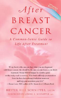 After Breast Cancer: A Common-Sense Guide to Life After Treatment - Hester Hill Schnipper