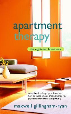 Apartment Therapy: The Eight-Step Home Cure - Maxwell Ryan